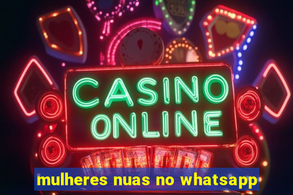 mulheres nuas no whatsapp